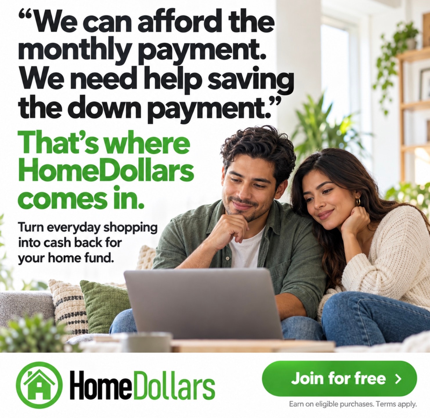 HomeDollars ad — We can afford the monthly payment. We need help saving the down payment.